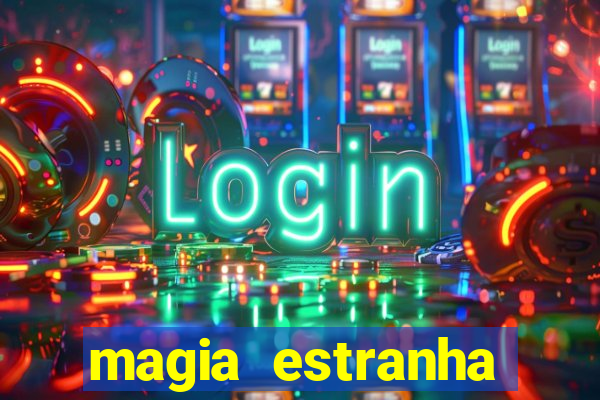 magia estranha filme completo dublado online